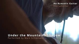 Under the Mountains Shadow performed by Mark Schiemann