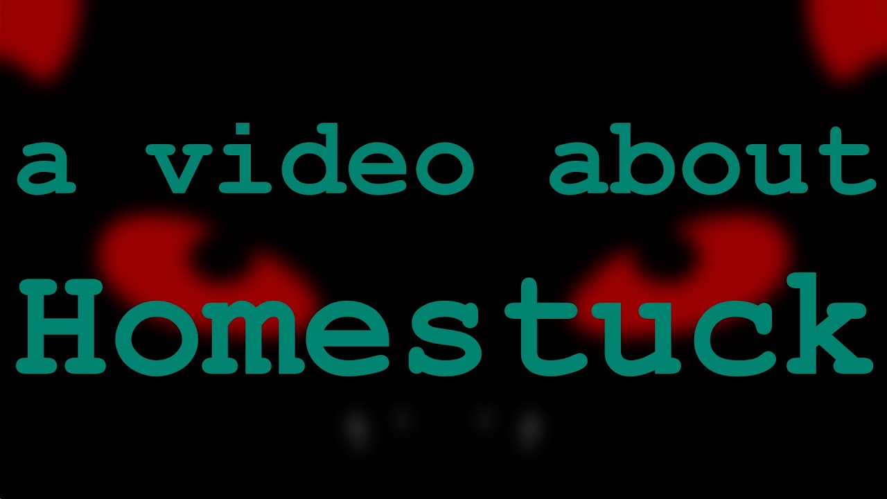 A Video About Homestuck Youtube