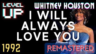 Whitney Houston - I Will Always Love You (2023 Remastered) | LevelUP Masters