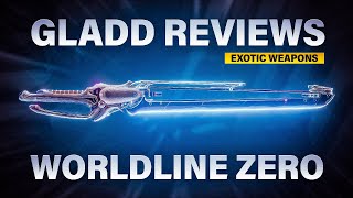 GLADD REVIEWS DESTINY 2 EXOTICS: WORLDLINE ZERO