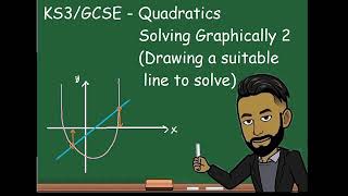 KS3/GCSE Maths - Quadratics: Solving Quadratics Graphically 2 (Drawing a suitable diagonal line)