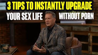 3 Tips to Instantly Upgrade Your Sex Life (Without Porn)