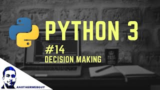 Decision Making (if/else/elif) in python | Python Tutorial Series #14