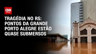 Tragédia no RS: pontos da grande Porto Alegre estão quase submersos | CNN PRIME TIME