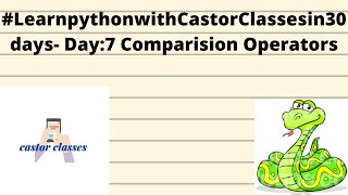 #LearnpythonwithCastorClassesin30days- Day:7 Comparision Operators