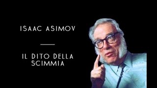 Isaac Asimov - Il Dito Della Scimmia (solo audio)