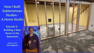 Home Studio Build -  Episode 3 - Building a New Room in the Basement