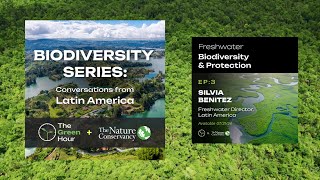 The Biodiversity Series: Freshwater Biodiversity with Silvia Benitez, The Nature Conservancy