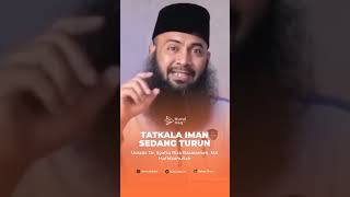 TATKALA IMAN SEDANG TURUN | Ustadz Dr. Syafiq Riza Basalamah, MA Hafidzahullah