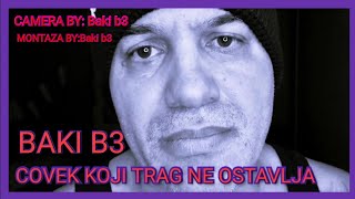 BAKI B3 - COVEK KOJI TRAG NE OSTAVLJA [ OFFICIAL VIDEO ]