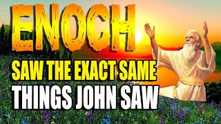 Enoch Saw The EXACT Same Things John Saw