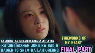 Chinese Drama_Fireworks Of My Heart "LAST PART"_Hadien 10 Snem U Syeim Jong Ka U La Wanphai Biang