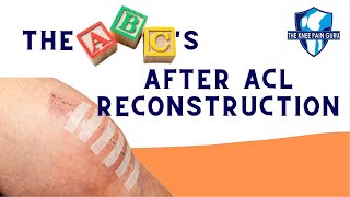 The ABCs AFTER ACL Reconstruction by the Knee Pain Guru #kneeclub