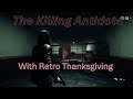 The Killing Antidote (With RetroGiving full vod)