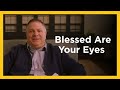 Blessed Are Your Eyes - Radical & Relevant - Matthew Kelly