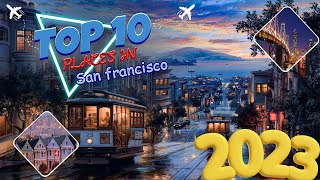 Explore the Top 10 Best Places of San Francisco || San Francisco || 2024