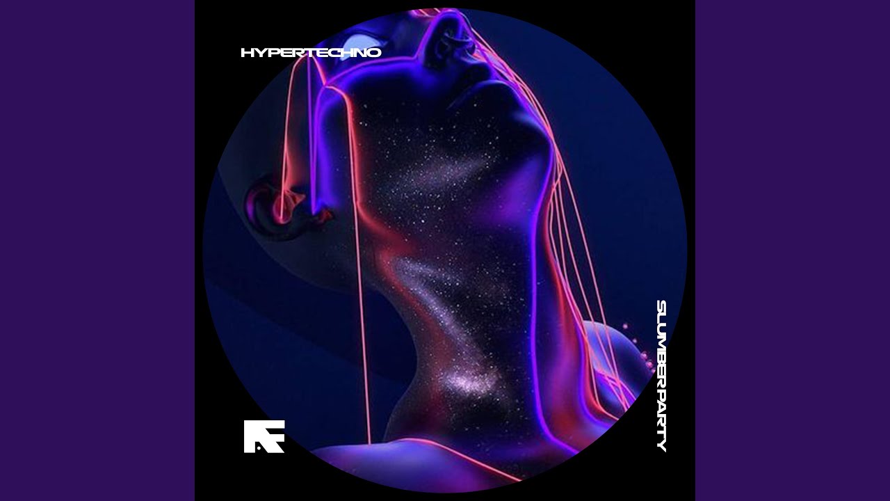 Slumber Party Hypertechno Youtube