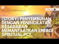 (Cerita) Penyembuhan Dengan Peningkatan Kesadaran Menggunakan Energi Spiritual PCT