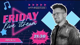 dafunk.tv by MATTHEO DA FUNK / DJ Live Stream 15.04.2022