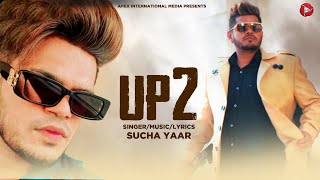 Sucha Yaar Song - UP 2 | Punjabi Songs 2024