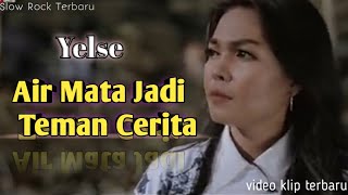 Yelse - AIR MATA JADI TEMAN CERITA (Not Official Video)