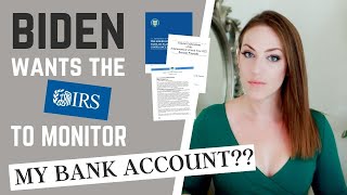 Biden Wants to Let the IRS View Your Bank Account? IRS Biden $600  Account Tax Proposal Explained