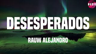Rauw Alejandro - Desesperados (Letras/Lyrics)