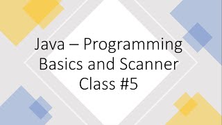 Java – Programming Basics and Scanner Class #5