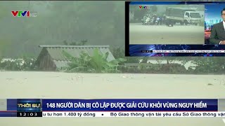 148 người dân bị cô lập do nước lũ được giải cứu khỏi vùng nguy hiểm | Tin tức thời sự 24h