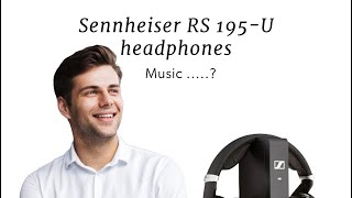 Elevate Your Music and TV Experience: Sennheiser RS 195-U Headphones Guide