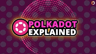 What is POLKADOT and How Does It Work? $DOT Cryptocurrency