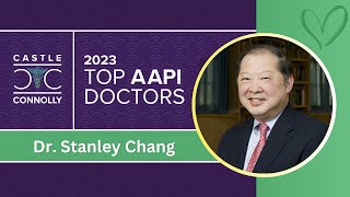 2023 Top AAPI Doctor Spotlight: Dr. Stanley Chang