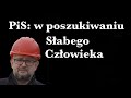 PiS: w poszukiwaniu Słabego Człowieka