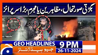 PTI VS Govt!! - Latest News Updates | Geo News 9 PM Headlines (26 Nov 2024)