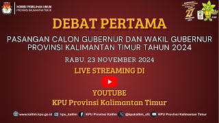 DEBAT PERTAMA PASANGAN CALON GUBERNUR DAN WAKIL GUBERNUR KALIMANTAN TIMUR TAHUN 2024