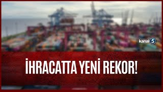 İhracatta Yeni Rekor Geldi