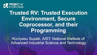 Trusted RV: Trusted Execution Environment, Secure Coprocessor, and their Program... Kuniyasu Suzaki