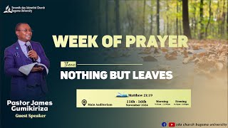 🔴 WEEK OF PRAYER - Pr James Gumikiriza ||NOTHING BUT LEAVES ||SABBATH WORSHIP || 16th NOV  2024