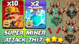 Unstoppable! Th17 SUPER MINER Attack COC ! Best TH17 Attack Strategy With Super Miner Clash Of Clans