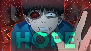 Hope - xxxtentacion (Tokyo ghoul anime Edit)