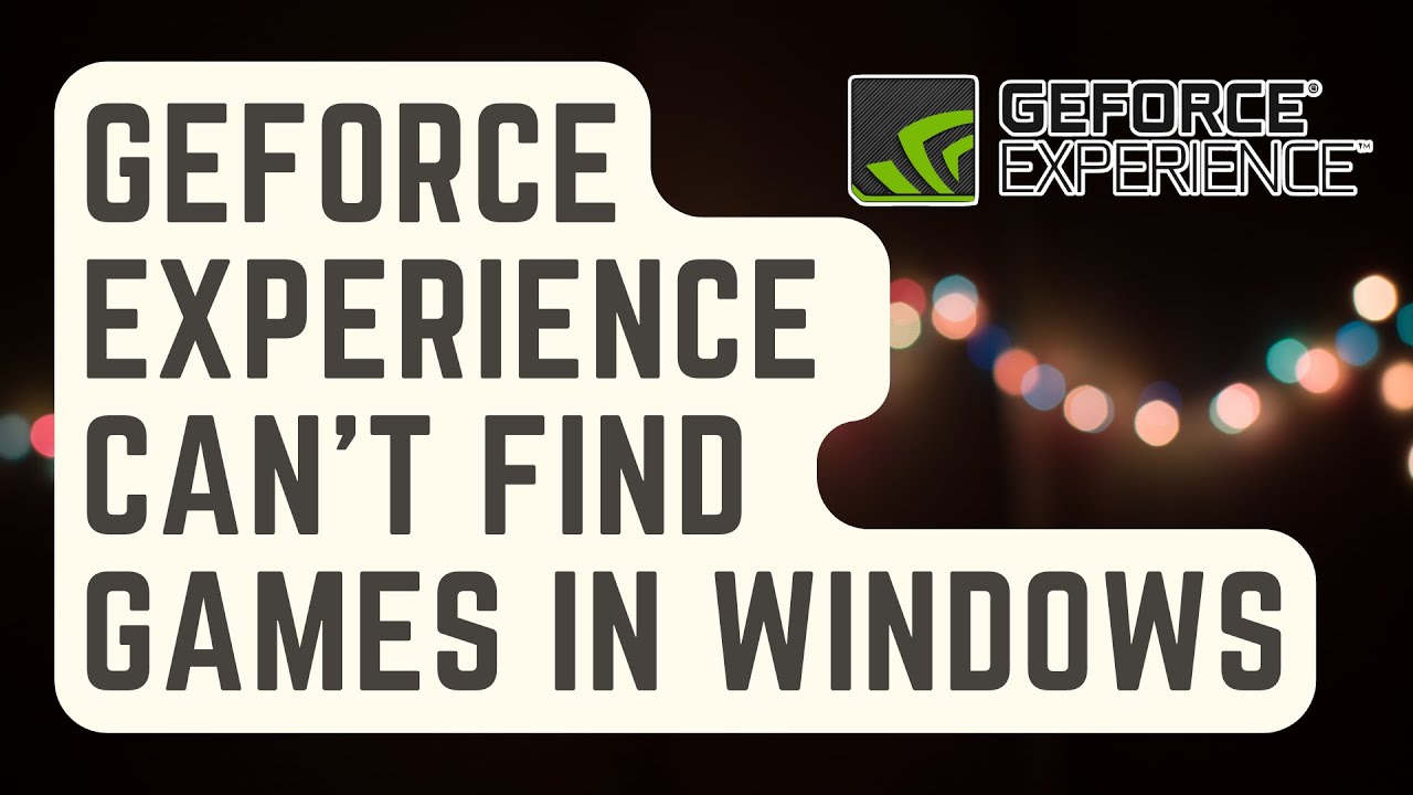 FIXED: GeForce Experience Can't Find Games In Windows - YouTube