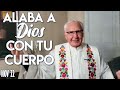 Alaba a Dios Con Tu Cuerpo - Padre Dario Betancourt - encuentro nov 22