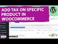 How to Add Tax on Specific Product in WooCommerce WordPress | Tax Rate