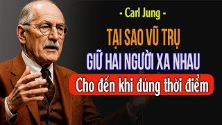 Tại sao Vũ trụ Giữ Hai Người Xa Nhau Cho Đến Đúng Thời Điểm | Carl Jung