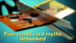 Top credit card myths debunked