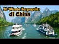 10 Wisata di China yang wajib dikunjungi