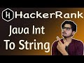 Java Int to String HackerRank Solution | Hackerrank java int to string solution Typecasting in java
