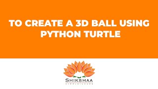 Create a 3D ball using python turtle | shikshaa Simple Learn