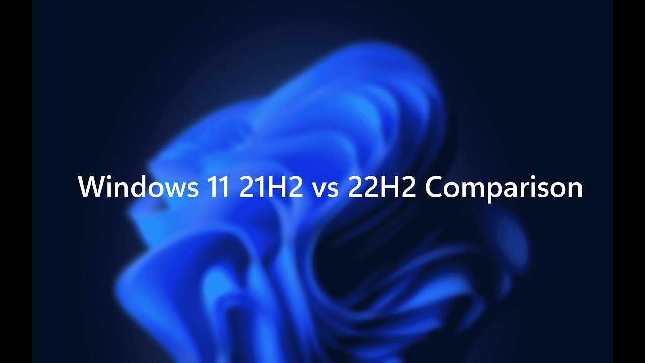 Windows 11 21H2 Vs 22H2 Comparison - YouTube