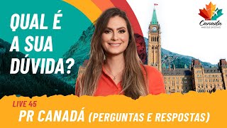 PERGUNTAS E RESPOSTAS SOBRE O CANADÁ - PR CANADÁ | LIVE 45